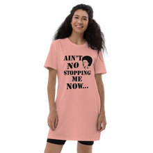 Ain't No Stopping Me Now Organic cotton t-shirt dress