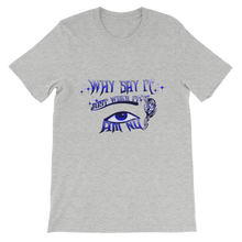 Why Say It "Just Wear it" Sapphire Blue Unisex short sleeve t-shirt