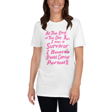 At The End of the Day I am a Survivor I Beat Breast Cancer Period Short-Sleeve Unisex T-Shirt