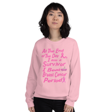 At The End of the Day I am a Survivor I Beat Breast Cancer Period Unisex Sweatshirt