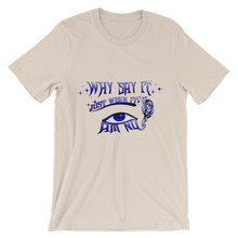 Why Say It "Just Wear it" Sapphire Blue Unisex short sleeve t-shirt