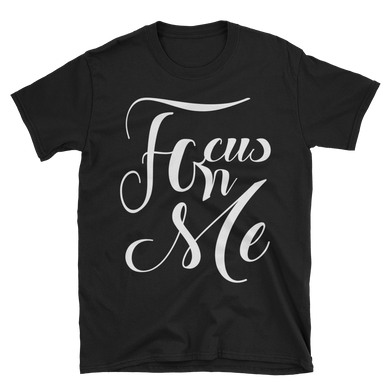 Focus on Me Short-Sleeve Unisex T-Shirt