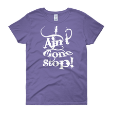 I Ain't Gone Stop! Women's short sleeve t-shirt