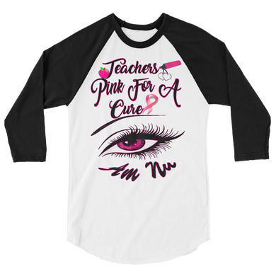 Teachers Pink for A Cure Eye Am Nu (TM) 3/4 sleeve raglan shirt