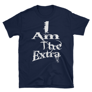 I Am The Extra (White Letters) Short-Sleeve Unisex T-Shirt (Flat)