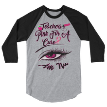 Teachers Pink for A Cure Eye Am Nu (TM) 3/4 sleeve raglan shirt