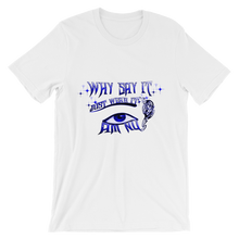 Why Say It "Just Wear it" Sapphire Blue Unisex short sleeve t-shirt