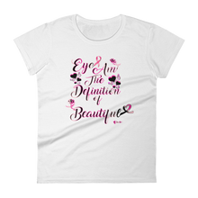 Eye Am The Defintion of Beautiful (Breast Cancer Pink) Women's short sleeve t-shirt