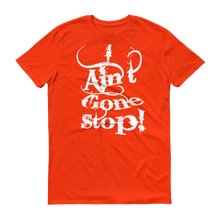 I Ain't Gone Stop! (White lt) Short-Sleeve T-Shirt
