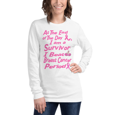 At The End of the Day I am a Survivor I Beat Breast Cancer Period BC Unisex Long Sleeve Tee