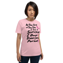 At The End of the Day I am a Survivor I Beat Breast Cancer Period BC Short-Sleeve Unisex T-Shirt
