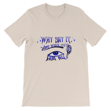 Why Say It "Just Wear it" Sapphire Blue Unisex short sleeve t-shirt