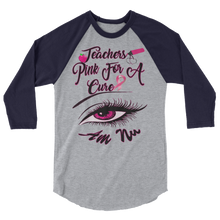 Teachers Pink for A Cure Eye Am Nu (TM) 3/4 sleeve raglan shirt