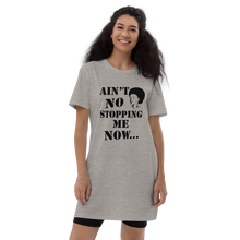 Ain't No Stopping Me Now Organic cotton t-shirt dress