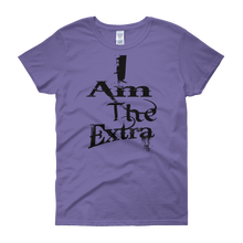 I Am The Extra - c (Black Letters) Women's short sleeve t-shirt