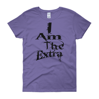 I Am The Extra - c (Black Letters) Women's short sleeve t-shirt