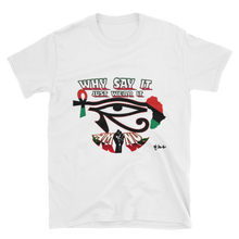 Why Say It Just Wear It Heru Unisex T-Shirt