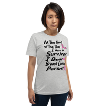 At The End of the Day I Am A Breast Cancer Survivor Period Short-Sleeve Unisex T-Shirt