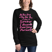 At The End of the Day I am a Survivor I Beat Breast Cancer Period BC Unisex Long Sleeve Tee