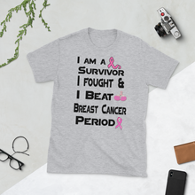 I Am a Survivor I Fought & I Beat Breast Cancer Period G Short-Sleeve Unisex T-Shirt