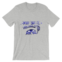 Why Say It "Just Wear it" Sapphire Blue Unisex short sleeve t-shirt