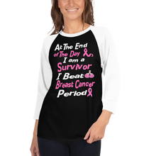 At The End of the Day I am a Survivor I Beat Breast Cancer Period 3/4 sleeve raglan shirt