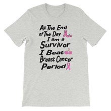 At The End of the Day I Am A Breast Cancer Survivor Period Short-Sleeve Unisex T-Shirt
