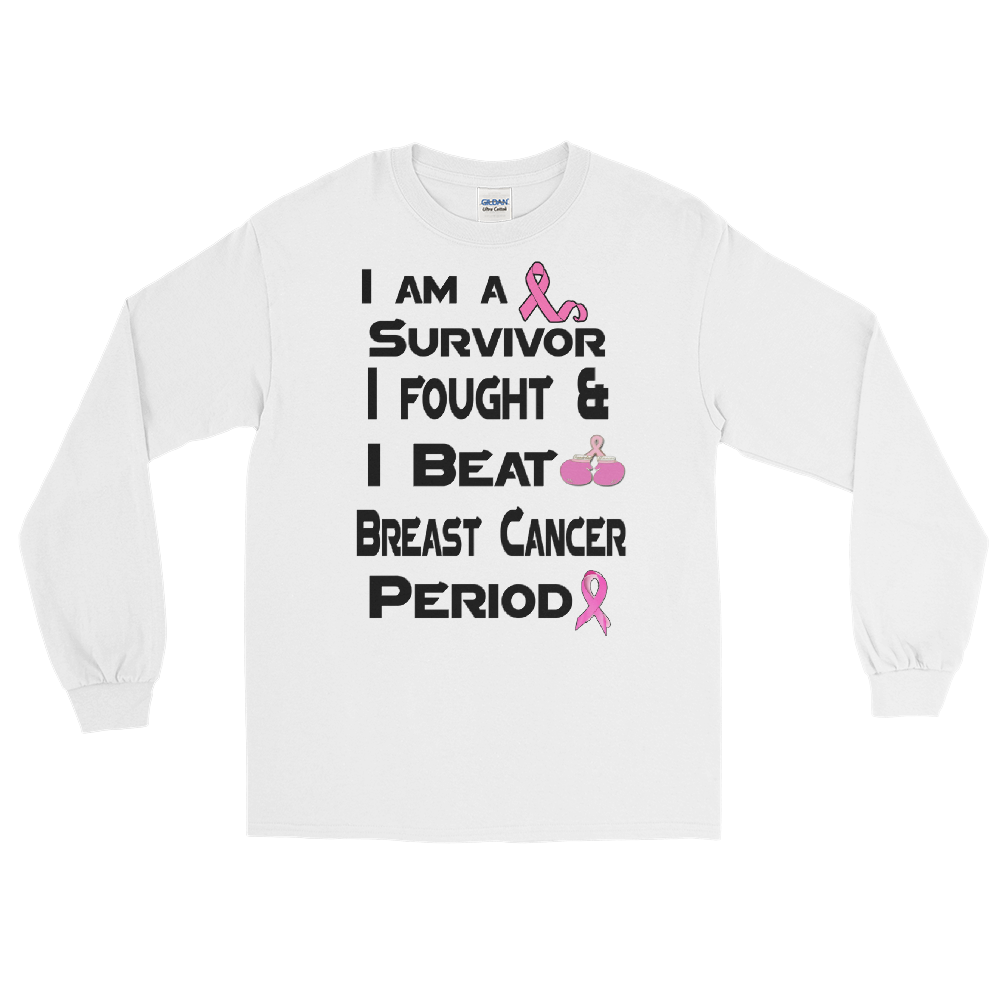 I am a Survivor I Fought & I Beat Breast Cancer  Period Long Sleeve G T-Shirt