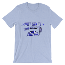 Why Say It "Just Wear it" Sapphire Blue Unisex short sleeve t-shirt