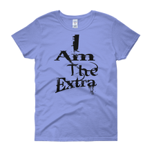 I Am The Extra - c (Black Letters) Women's short sleeve t-shirt