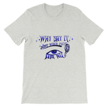 Why Say It "Just Wear it" Sapphire Blue Unisex short sleeve t-shirt