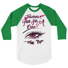 Teachers Pink for A Cure Eye Am Nu (TM) 3/4 sleeve raglan shirt