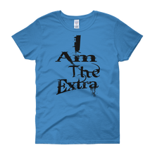 I Am The Extra - c (Black Letters) Women's short sleeve t-shirt