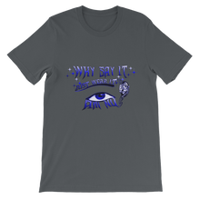 Why Say It "Just Wear it" Sapphire Blue Unisex short sleeve t-shirt