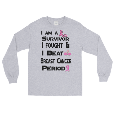 I am a Survivor I Fought & I Beat Breast Cancer  Period Long Sleeve G T-Shirt