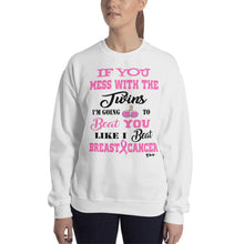If You Mess with the Twins"Breast Cancer" Unisex Sweatshirt