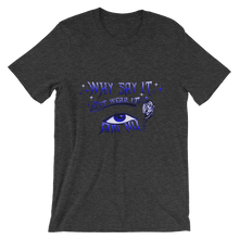 Why Say It "Just Wear it" Sapphire Blue Unisex short sleeve t-shirt