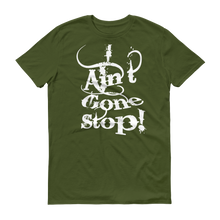 I Ain't Gone Stop! (White lt) Short-Sleeve T-Shirt