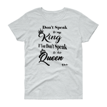 Don't Speak To My King Women's short sleeve t-shirt