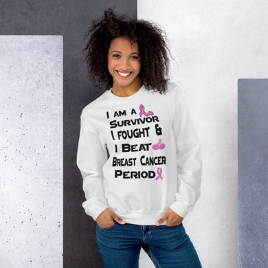 I Am a Survivor I Fought & I Beat Breast Cancer Unisex Sweatshirt
