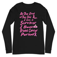 At The End of the Day I am a Survivor I Beat Breast Cancer Period BC Unisex Long Sleeve Tee