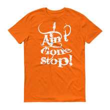 I Ain't Gone Stop! (White lt) Short-Sleeve T-Shirt