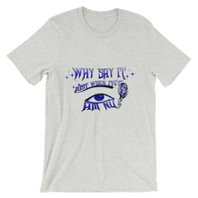 Why Say It "Just Wear it" Sapphire Blue Unisex short sleeve t-shirt