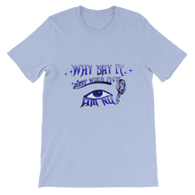 Why Say It "Just Wear it" Sapphire Blue Unisex short sleeve t-shirt