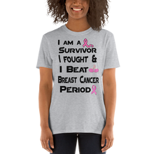 I Am a Survivor I Fought & I Beat Breast Cancer Period G Short-Sleeve Unisex T-Shirt