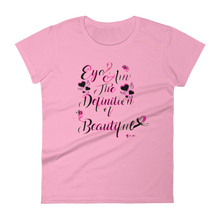 Eye Am The Defintion of Beautiful (Breast Cancer Pink) Women's short sleeve t-shirt