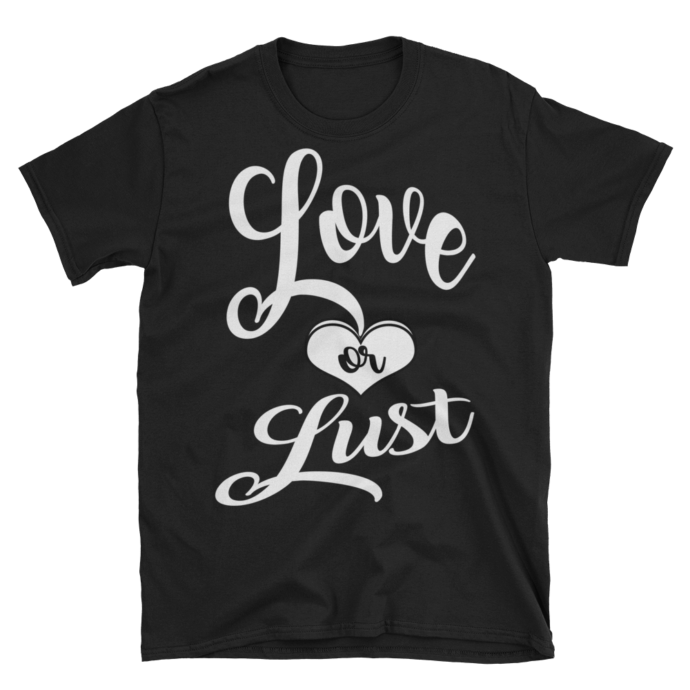 Love or Lust (White lt) Short-Sleeve Unisex T-Shirt