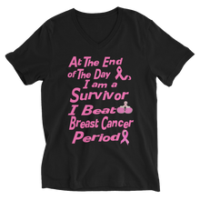 At The End of the Day I am a Survivor I Beat Breast Cancer Period Unisex Short Sleeve V-Neck T-Shirt