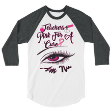 Teachers Pink for A Cure Eye Am Nu (TM) 3/4 sleeve raglan shirt