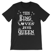 This King Loves His Queen White Letters Unisex Short Sleeve T-Shirt
